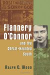 Flannery O'Connor And The Christ-Haunted South By Ralph C. Wood
